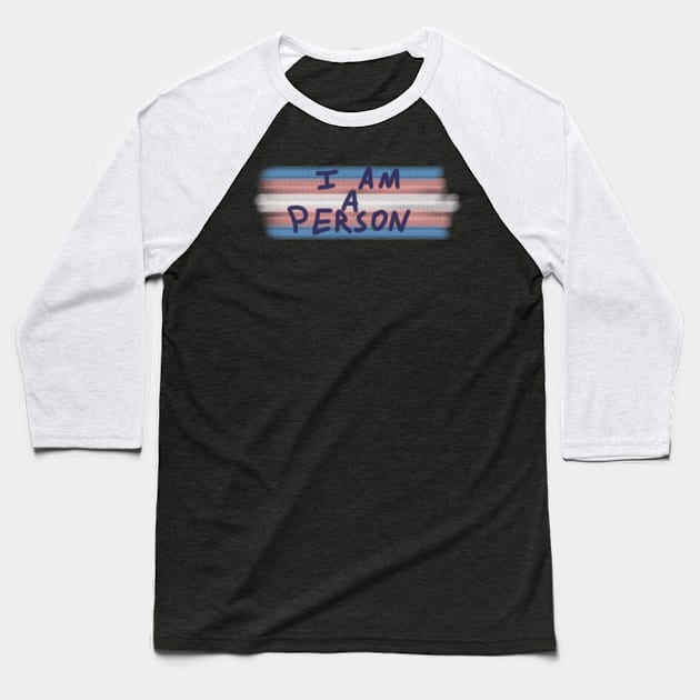 Trans Flag I am a Person Baseball T-Shirt by Not Like The Otters